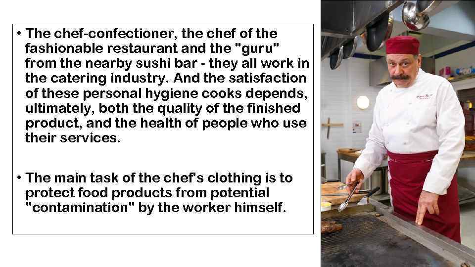  • The chef-confectioner, the chef of the fashionable restaurant and the "guru" from