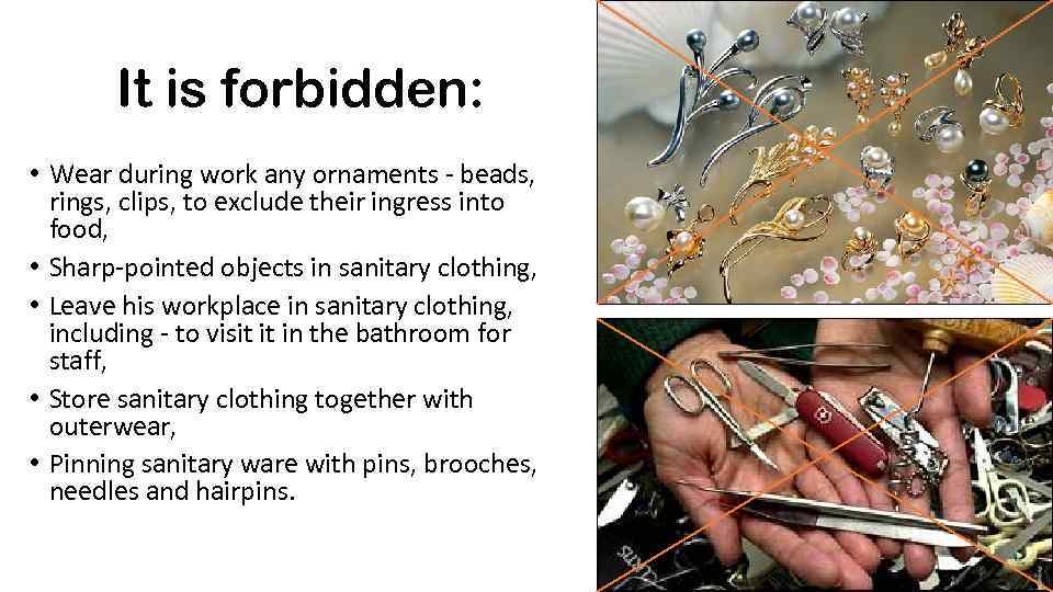 It is forbidden: • Wear during work any ornaments - beads, rings, clips, to