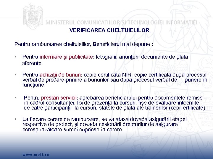 VERIFICAREA CHELTUIELILOR Pentru rambursarea cheltuielilor, Beneficiarul mai depune : • Pentru informare şi publicitate: