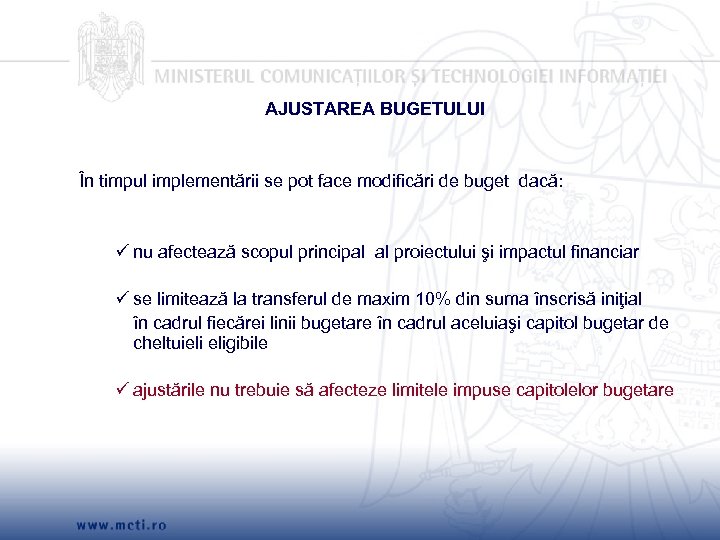 AJUSTAREA BUGETULUI În timpul implementării se pot face modificări de buget dacă: nu afectează