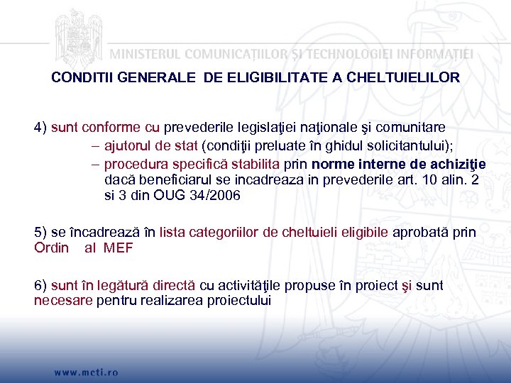 CONDITII GENERALE DE ELIGIBILITATE A CHELTUIELILOR 4) sunt conforme cu prevederile legislaţiei naţionale şi