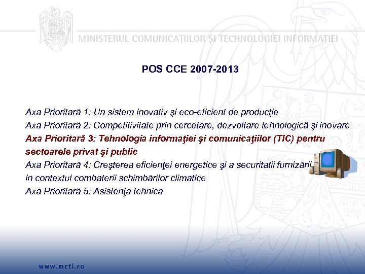 POS CCE 2007 -2013 Axa Prioritară 1: Un sistem inovativ şi eco-eficient de producţie