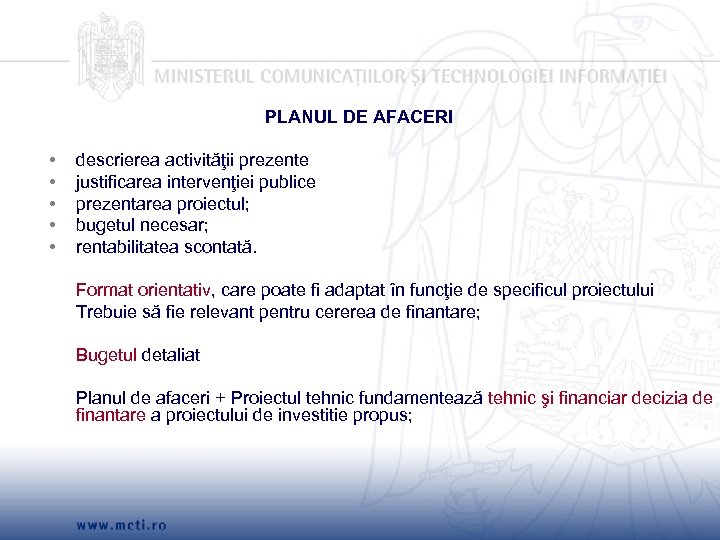 PLANUL DE AFACERI • • • descrierea activităţii prezente justificarea intervenţiei publice prezentarea proiectul;