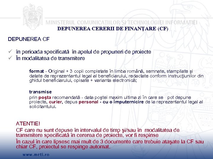 DEPUNEREA CERERII DE FINANŢARE (CF) DEPUNEREA CF în perioada specificată în apelul de propuneri