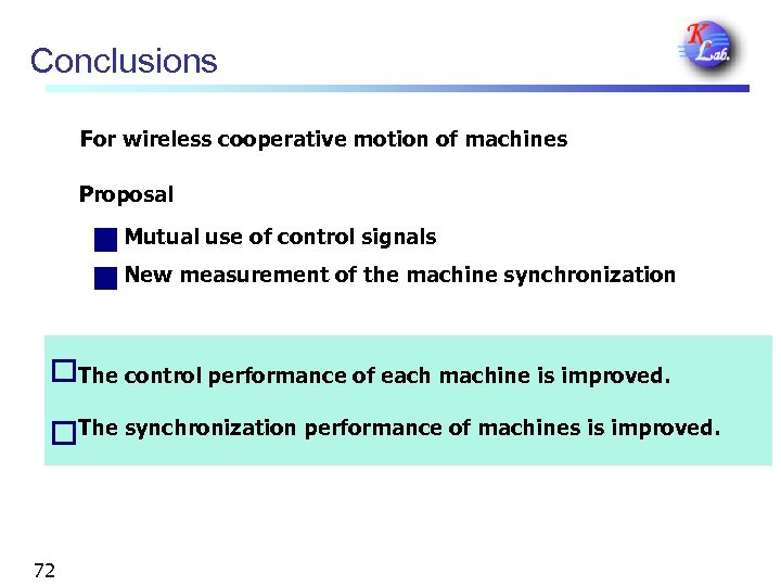 Conclusions For wireless cooperative motion of machines Proposal Mutual use of control signals New