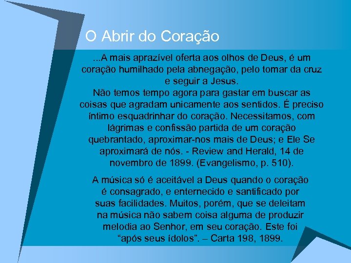 O Abrir do Coração. . . A mais aprazível oferta aos olhos de Deus,