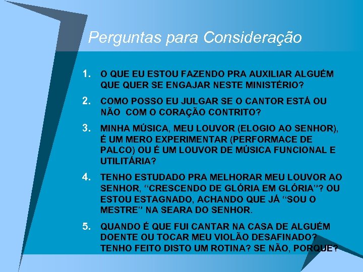 Perguntas para Consideração 1. O QUE EU ESTOU FAZENDO PRA AUXILIAR ALGUÉM QUER SE