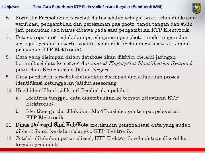 Lanjutan………. . Tata Cara Penerbitan KTP Elektronik Secara Reguler (Penduduk WNI) 6. Formulir Permohonan