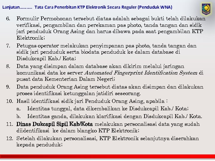 Lanjutan………. . Tata Cara Penerbitan KTP Elektronik Secara Reguler (Penduduk WNA) 6. Formulir Permohonan