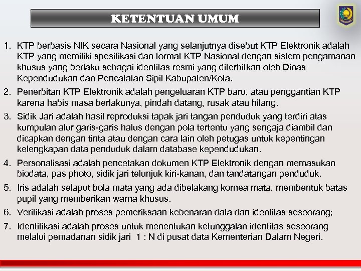 KETENTUAN UMUM 1. KTP berbasis NIK secara Nasional yang selanjutnya disebut KTP Elektronik adalah