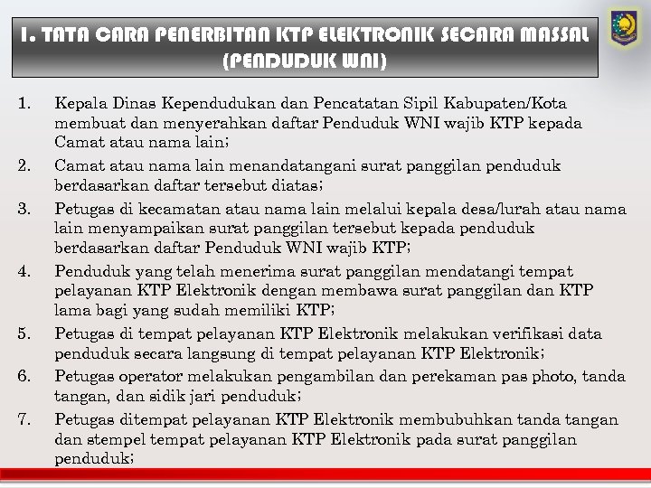 I. TATA CARA PENERBITAN KTP ELEKTRONIK SECARA MASSAL (PENDUDUK WNI) 1. 2. 3. 4.