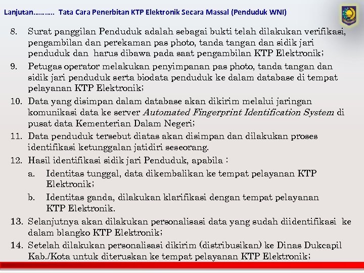 Lanjutan………. . Tata Cara Penerbitan KTP Elektronik Secara Massal (Penduduk WNI) 8. 9. 10.