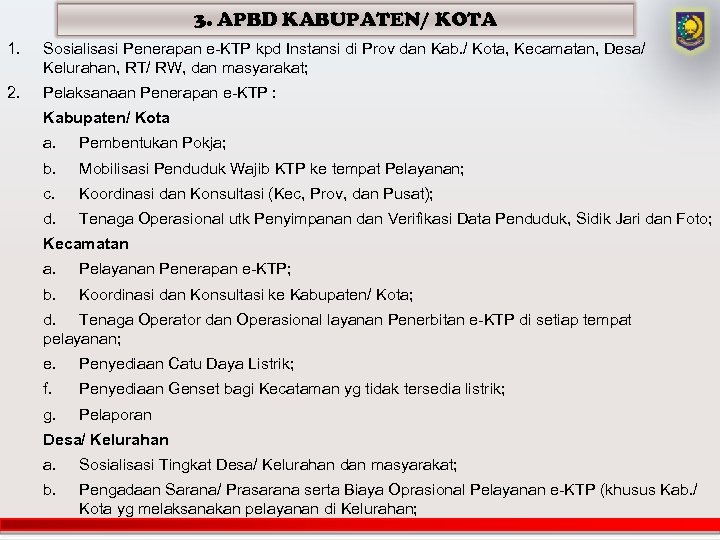 3. APBD KABUPATEN/ KOTA 1. Sosialisasi Penerapan e-KTP kpd Instansi di Prov dan Kab.