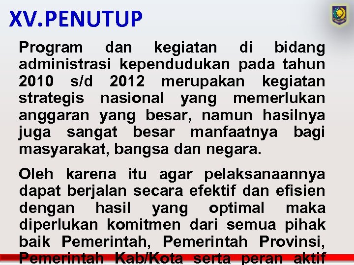 XV. PENUTUP Program dan kegiatan di bidang administrasi kependudukan pada tahun 2010 s/d 2012