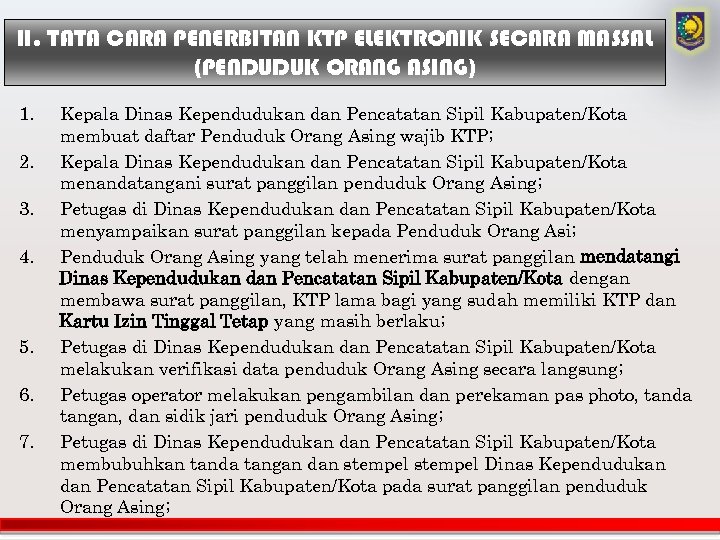 II. TATA CARA PENERBITAN KTP ELEKTRONIK SECARA MASSAL (PENDUDUK ORANG ASING) 1. 2. 3.