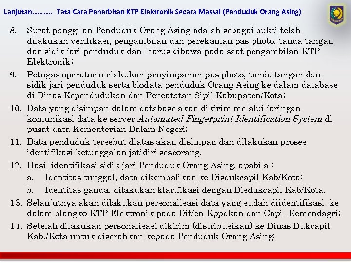 Lanjutan………. . Tata Cara Penerbitan KTP Elektronik Secara Massal (Penduduk Orang Asing) 8. 9.