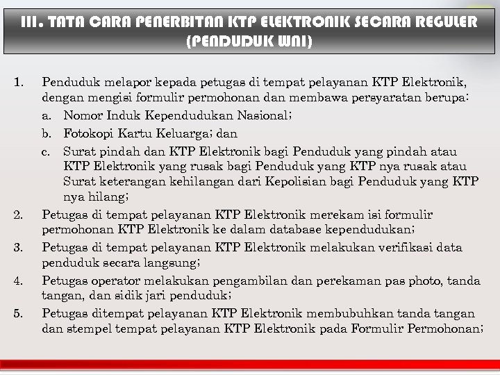 III. TATA CARA PENERBITAN KTP ELEKTRONIK SECARA REGULER (PENDUDUK WNI) 1. 2. 3. 4.
