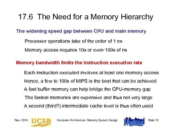 17. 6 The Need for a Memory Hierarchy The widening speed gap between CPU