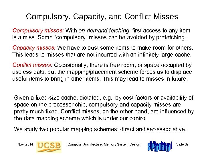 Compulsory, Capacity, and Conflict Misses Compulsory misses: With on-demand fetching, first access to any