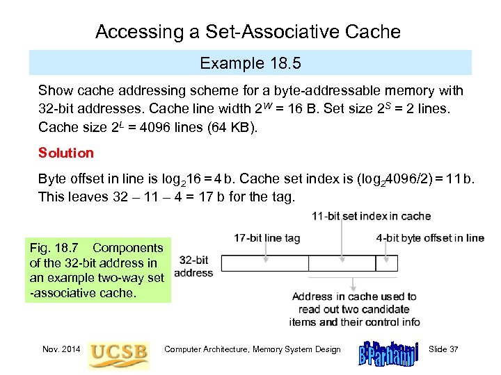 Accessing a Set-Associative Cache Example 18. 5 Show cache addressing scheme for a byte-addressable