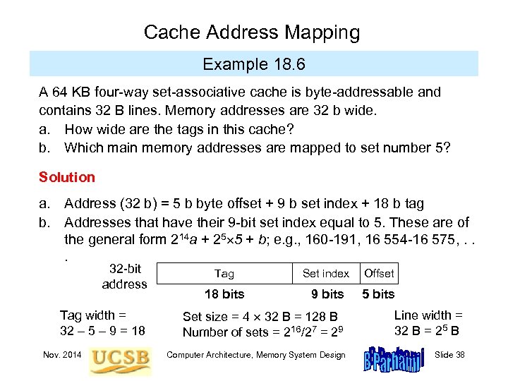 Cache Address Mapping Example 18. 6 A 64 KB four-way set-associative cache is byte-addressable