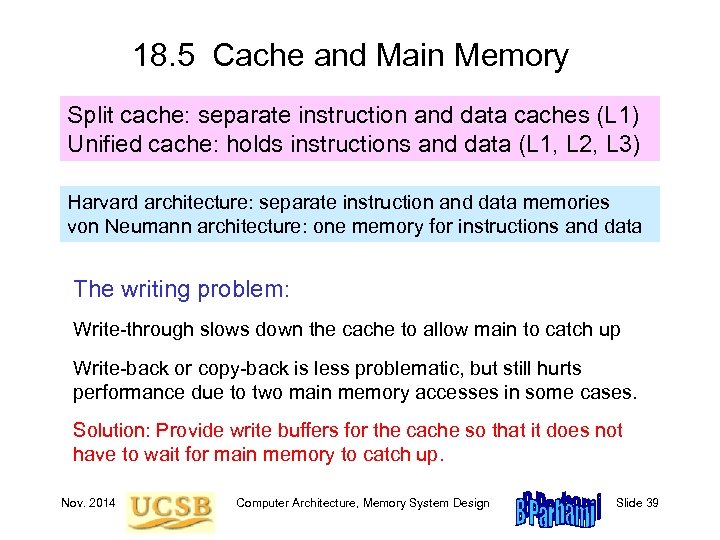 18. 5 Cache and Main Memory Split cache: separate instruction and data caches (L