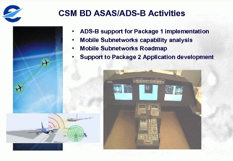 CSM BD ASAS/ADS-B Activities • • ADS-B support for Package 1 implementation Mobile Subnetworks