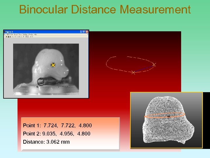 Binocular Distance Measurement Point 1: 7. 724, 7. 722, 4. 800 Point 2: 9.