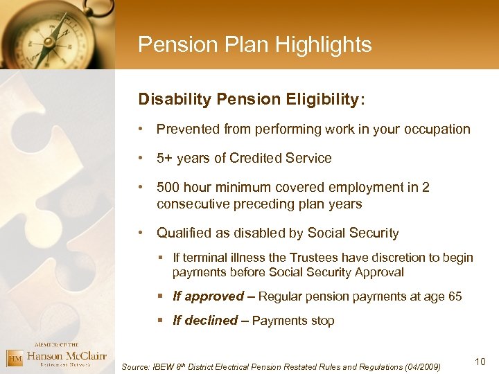 Pension Plan Highlights Disability Pension Eligibility: • Prevented from performing work in your occupation