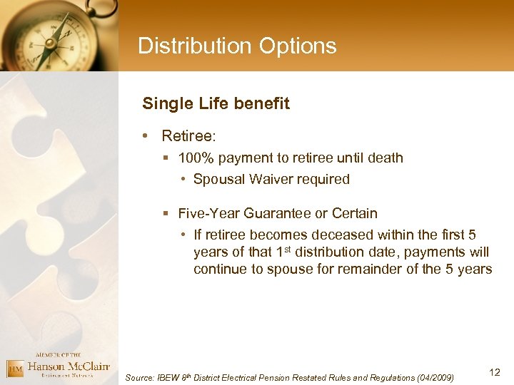 Distribution Options Single Life benefit • Retiree: § 100% payment to retiree until death