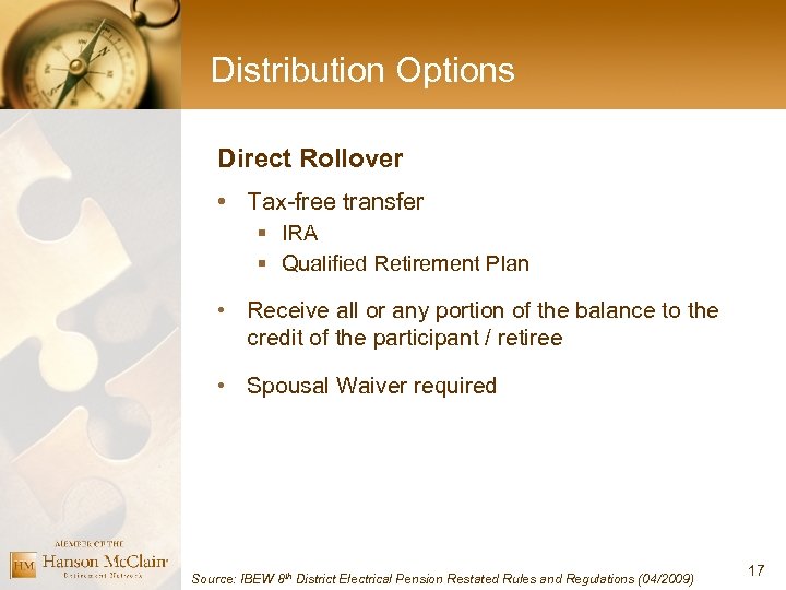 Distribution Options Direct Rollover • Tax-free transfer § IRA § Qualified Retirement Plan •