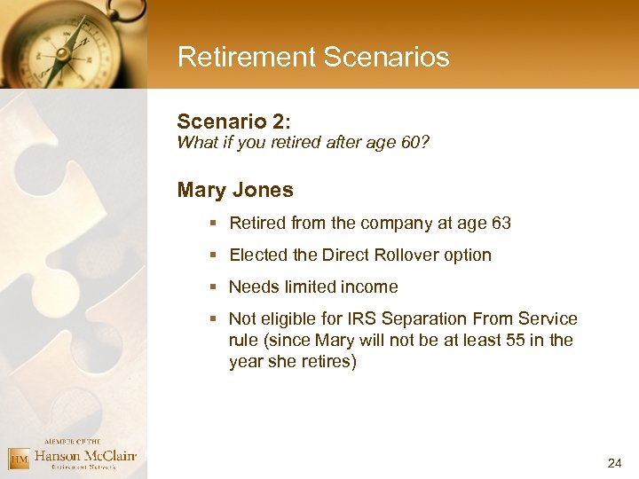 Retirement Scenarios Scenario 2: What if you retired after age 60? Mary Jones §