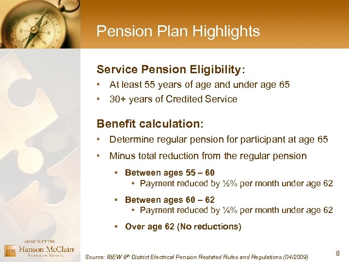 Pension Plan Highlights Service Pension Eligibility: • At least 55 years of age and