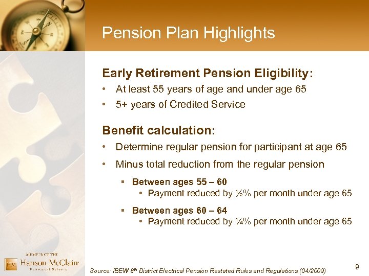 Pension Plan Highlights Early Retirement Pension Eligibility: • At least 55 years of age