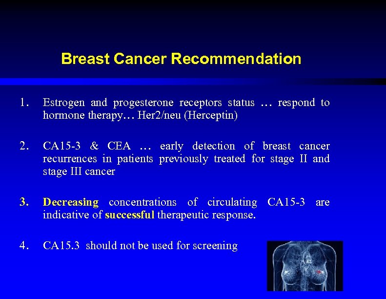 Breast Cancer Recommendation 1. Estrogen and progesterone receptors status … respond to hormone therapy…