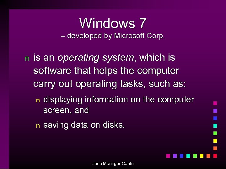 Windows 7 – developed by Microsoft Corp. n is an operating system, which is