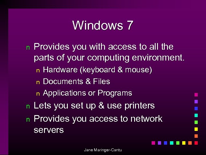 Windows 7 n Provides you with access to all the parts of your computing