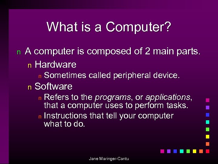 What is a Computer? n A computer is composed of 2 main parts. n