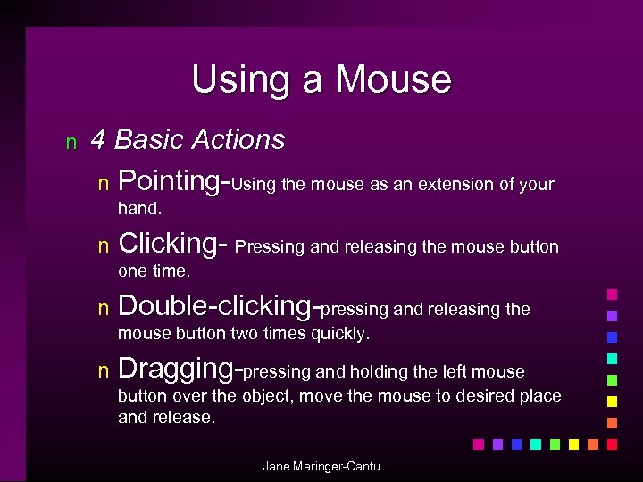 Using a Mouse n 4 Basic Actions n Pointing-Using the mouse as an extension