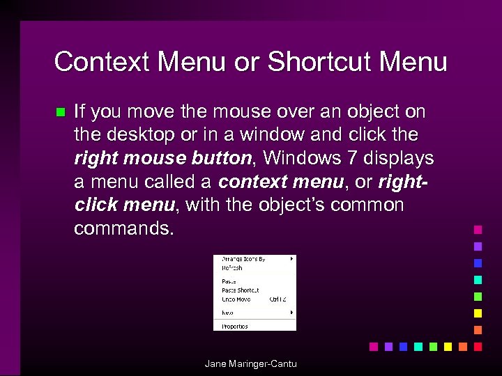 Context Menu or Shortcut Menu n If you move the mouse over an object