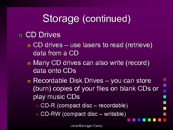 Storage (continued) n CD Drives n n n CD drives – use lasers to