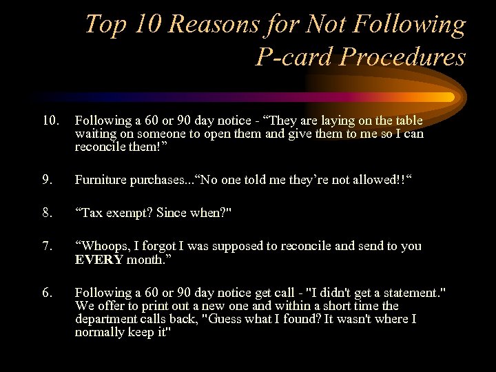 Top 10 Reasons for Not Following P-card Procedures 10. Following a 60 or 90
