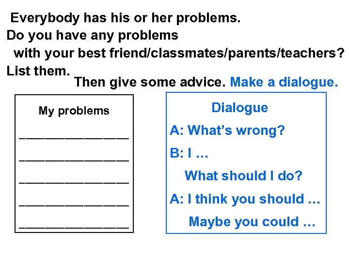 Everybody has his or her problems. Do you have any problems with your best