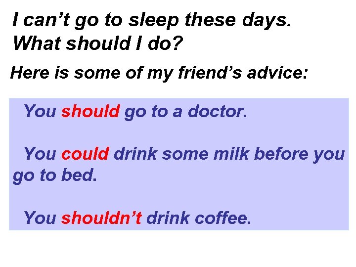 I can’t go to sleep these days. What should I do? Here is some