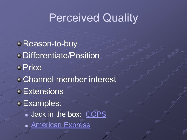 Perceived Quality Reason-to-buy Differentiate/Position Price Channel member interest Extensions Examples: n n Jack in