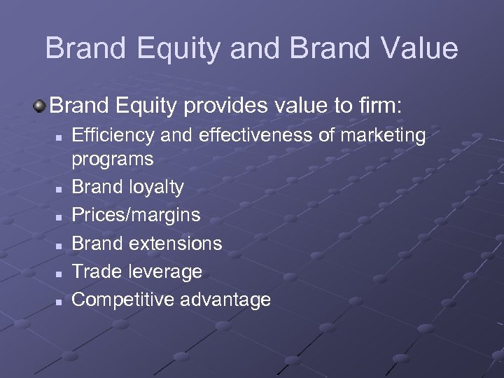 Brand Equity and Brand Value Brand Equity provides value to firm: n n n