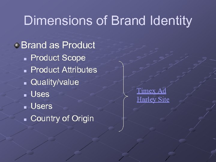 Dimensions of Brand Identity Brand as Product n n n Product Scope Product Attributes