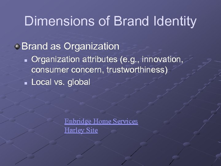 Dimensions of Brand Identity Brand as Organization n n Organization attributes (e. g. ,