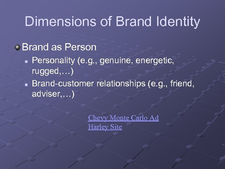 Dimensions of Brand Identity Brand as Person n n Personality (e. g. , genuine,