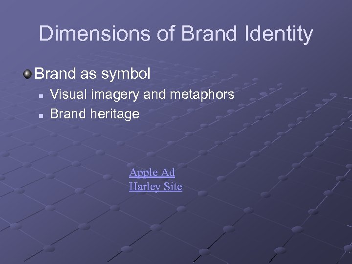 Dimensions of Brand Identity Brand as symbol n n Visual imagery and metaphors Brand